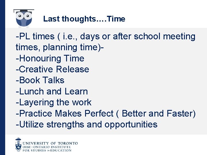Last thoughts…. Time -PL times ( i. e. , days or after school meeting