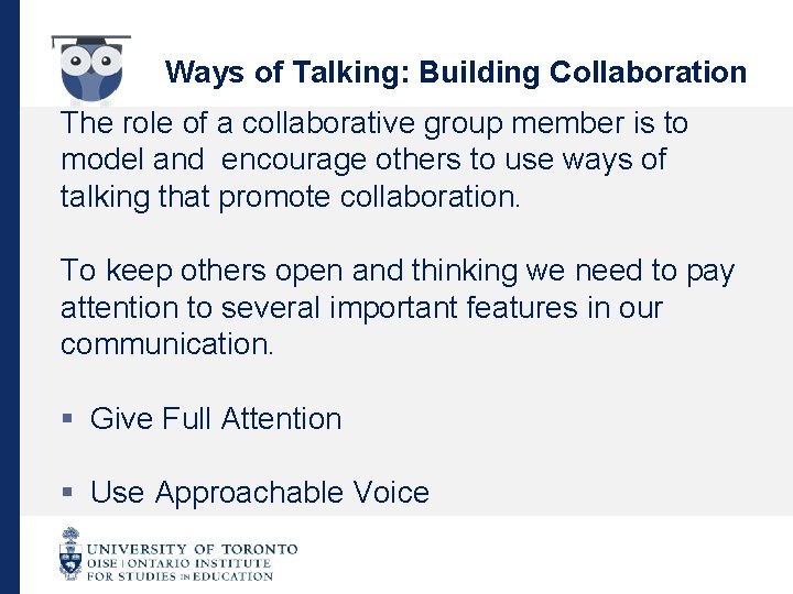 Ways of Talking: Building Collaboration The role of a collaborative group member is to