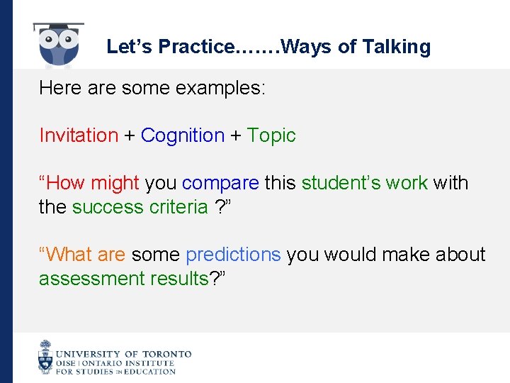 Let’s Practice……. Ways of Talking Here are some examples: Invitation + Cognition + Topic