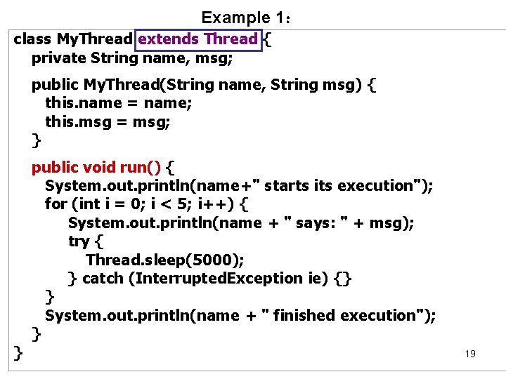 Example 1： class My. Thread extends Thread { private String name, msg; public My.