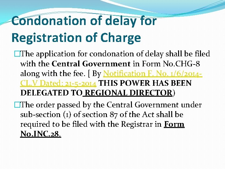 Condonation of delay for Registration of Charge �The application for condonation of delay shall