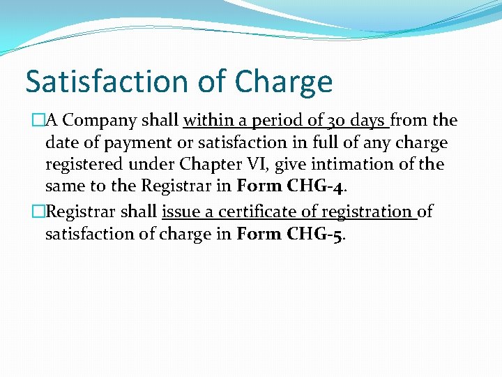 Satisfaction of Charge �A Company shall within a period of 30 days from the