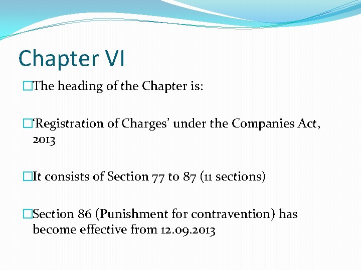 Chapter VI �The heading of the Chapter is: �‘Registration of Charges’ under the Companies