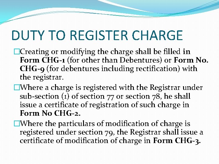 DUTY TO REGISTER CHARGE �Creating or modifying the charge shall be filled in Form