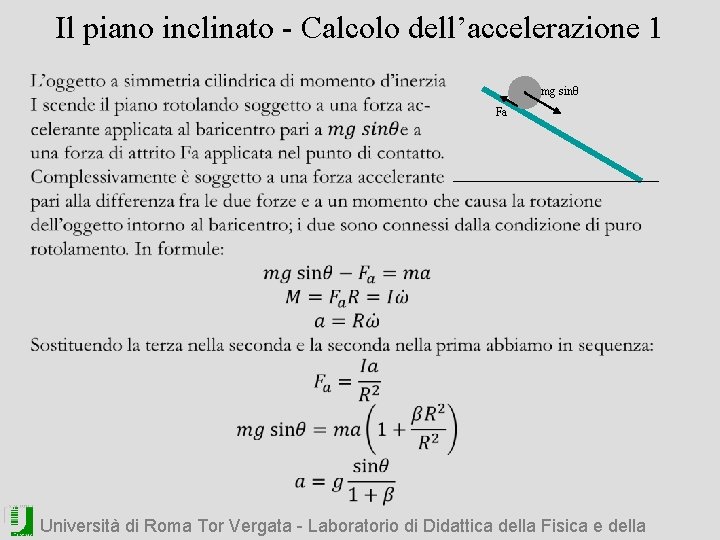 Il piano inclinato - Calcolo dell’accelerazione 1 mg sinθ Fa Università di Roma Tor