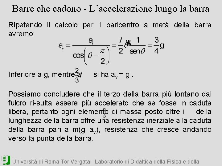 Barre che cadono - L’accelerazione lungo la barra Ripetendo il calcolo per il baricentro