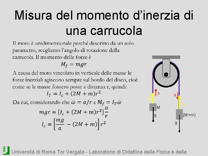 Misura del momento d’inerzia di una carrucola • a T 1 a T 2