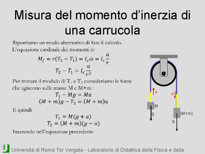 Misura del momento d’inerzia di una carrucola • a T 1 a T 2