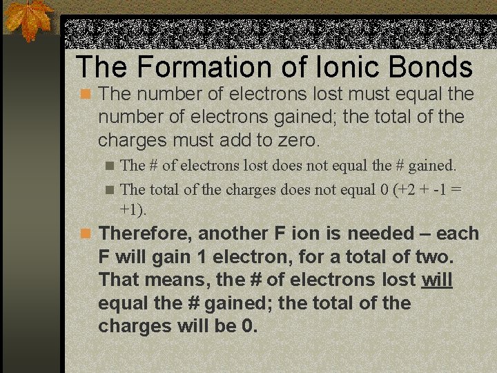 The Formation of Ionic Bonds n The number of electrons lost must equal the