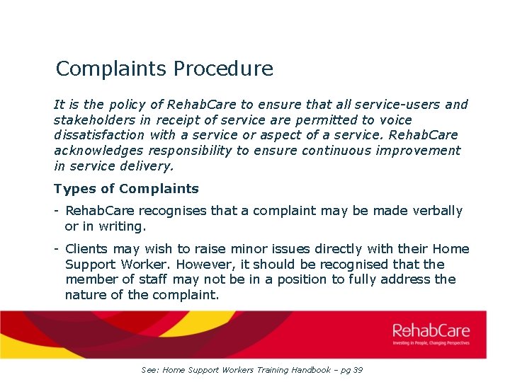 Complaints Procedure It is the policy of Rehab. Care to ensure that all service-users