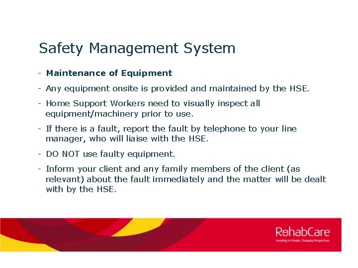 Safety Management System - Maintenance of Equipment - Any equipment onsite is provided and