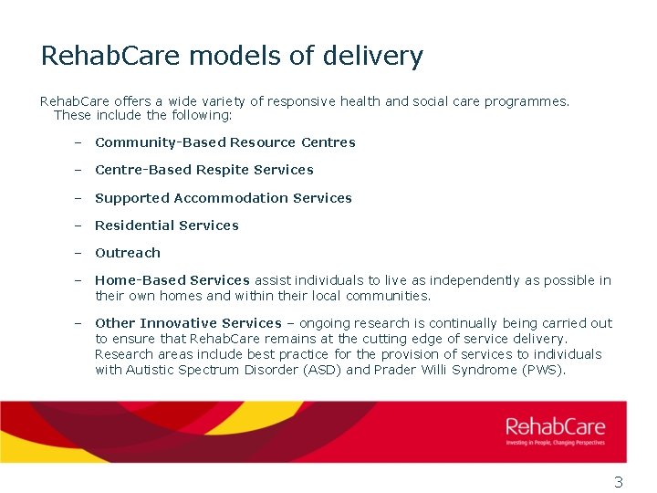 Rehab. Care models of delivery Rehab. Care offers a wide variety of responsive health
