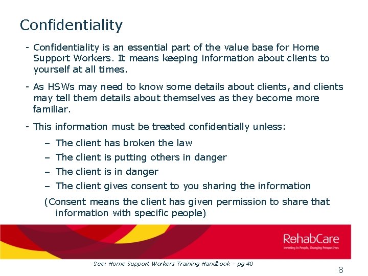 Confidentiality - Confidentiality is an essential part of the value base for Home Support