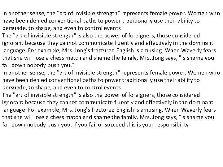 In another sense, the "art of invisible strength" represents female power. Women who have