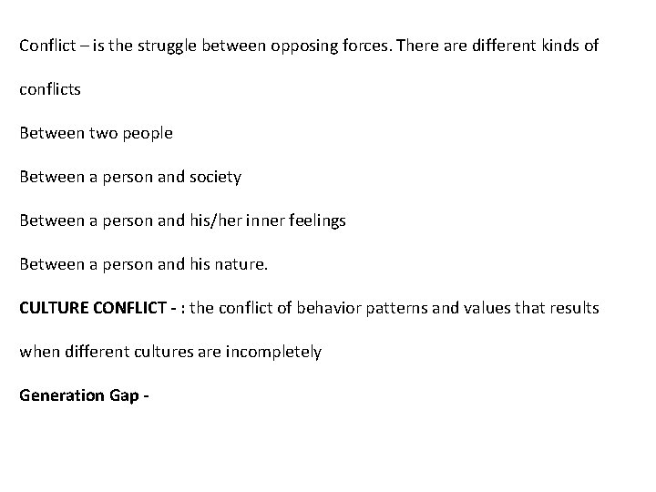 Conflict – is the struggle between opposing forces. There are different kinds of conflicts