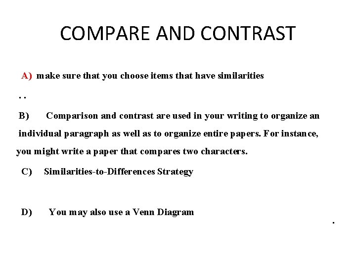 COMPARE AND CONTRAST A) make sure that you choose items that have similarities. .