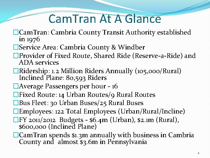 Cam. Tran At A Glance �Cam. Tran: Cambria County Transit Authority established in 1976