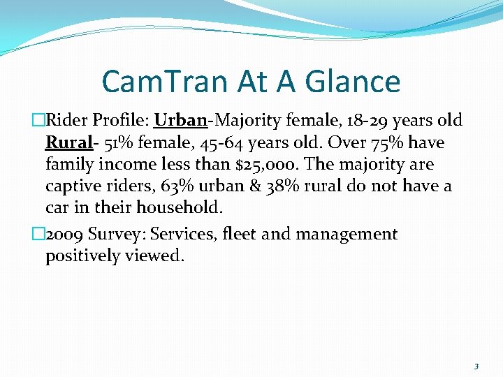 Cam. Tran At A Glance �Rider Profile: Urban-Majority female, 18 -29 years old Rural-