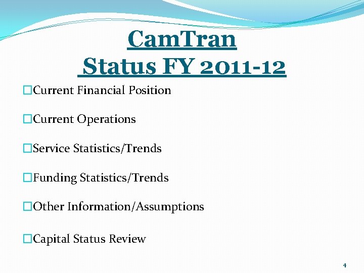 Cam. Tran Status FY 2011 -12 �Current Financial Position �Current Operations �Service Statistics/Trends �Funding