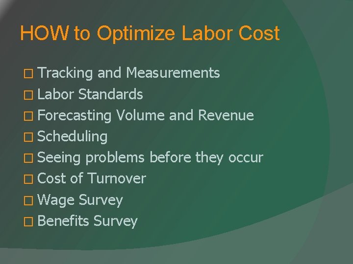 HOW to Optimize Labor Cost � Tracking and Measurements � Labor Standards � Forecasting