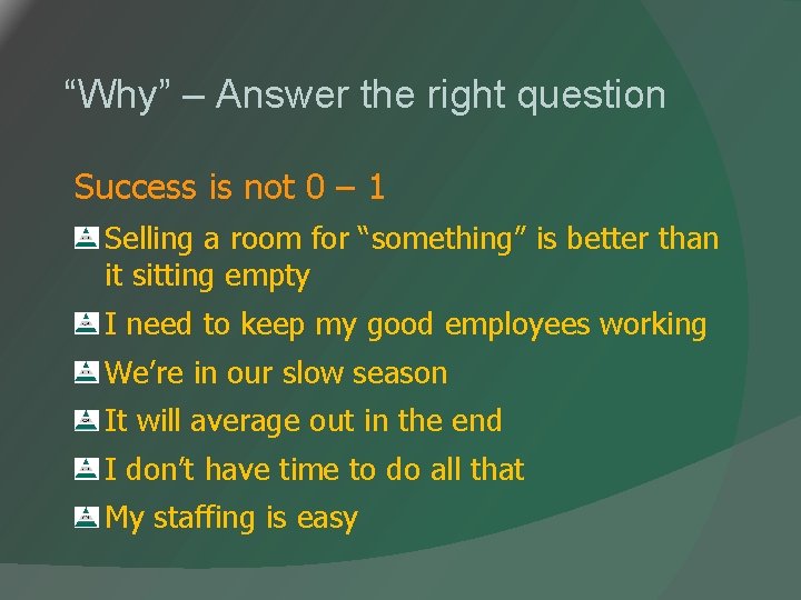 “Why” – Answer the right question Success is not 0 – 1 Selling a