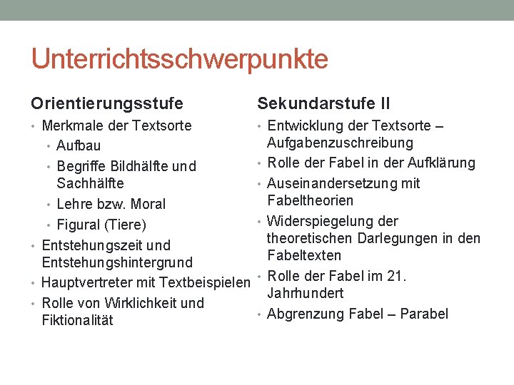 Unterrichtsschwerpunkte Orientierungsstufe Sekundarstufe II • Merkmale der Textsorte • Entwicklung der Textsorte – •