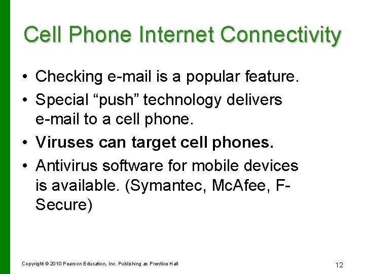 Cell Phone Internet Connectivity • Checking e-mail is a popular feature. • Special “push”