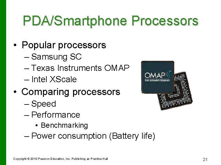 PDA/Smartphone Processors • Popular processors – Samsung SC – Texas Instruments OMAP – Intel