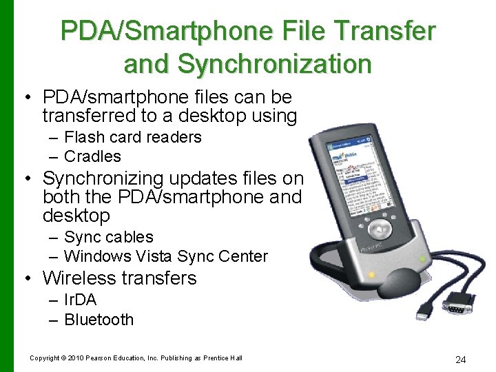 PDA/Smartphone File Transfer and Synchronization • PDA/smartphone files can be transferred to a desktop