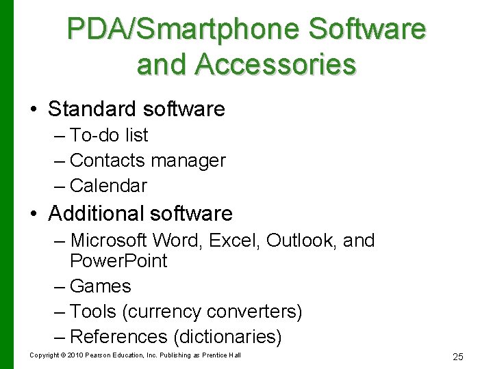 PDA/Smartphone Software and Accessories • Standard software – To-do list – Contacts manager –