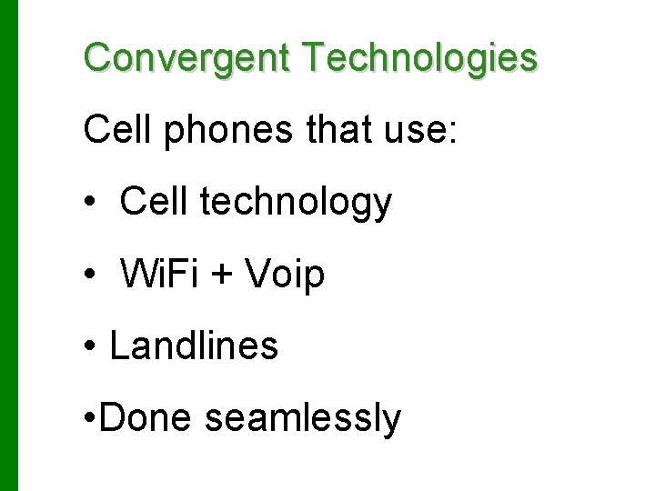 Convergent Technologies Cell phones that use: • Cell technology • Wi. Fi + Voip