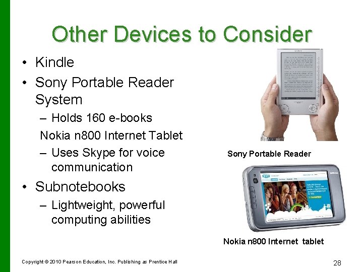 Other Devices to Consider • Kindle • Sony Portable Reader System – Holds 160