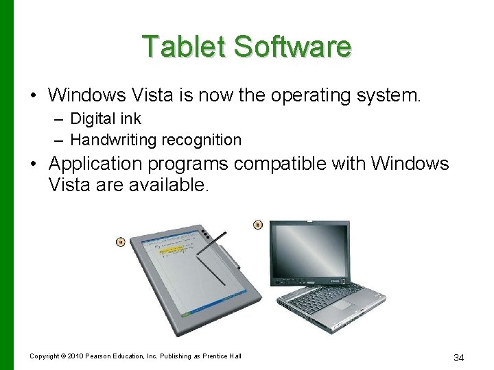 Tablet Software • Windows Vista is now the operating system. – Digital ink –