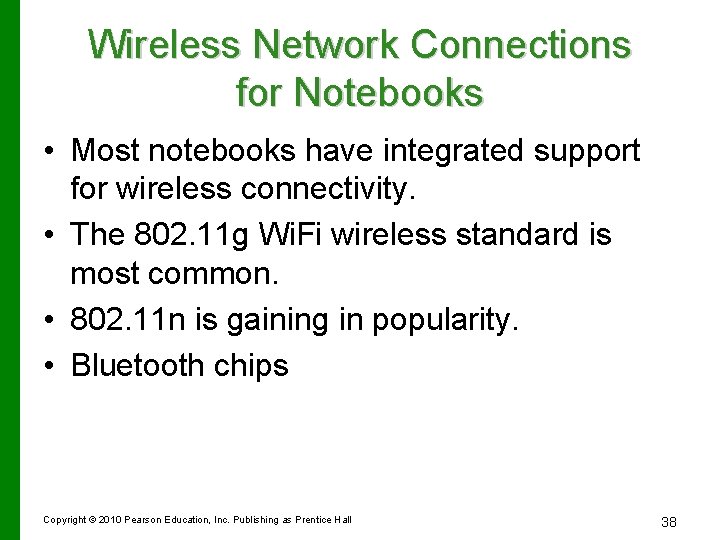 Wireless Network Connections for Notebooks • Most notebooks have integrated support for wireless connectivity.