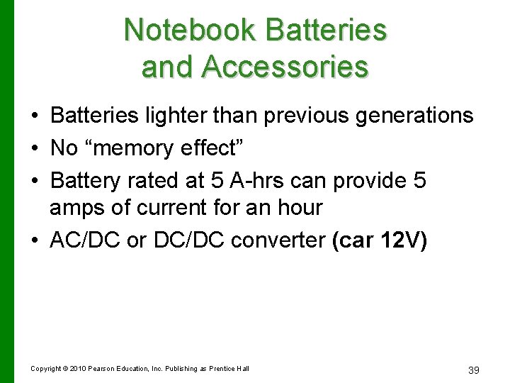 Notebook Batteries and Accessories • Batteries lighter than previous generations • No “memory effect”