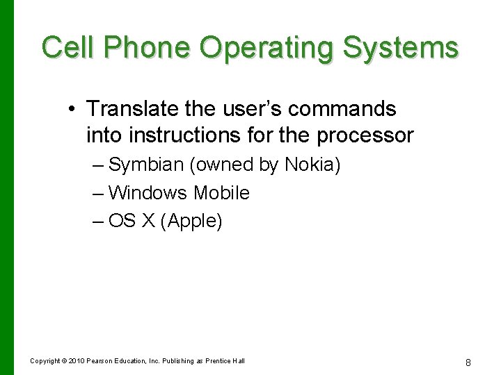 Cell Phone Operating Systems • Translate the user’s commands into instructions for the processor