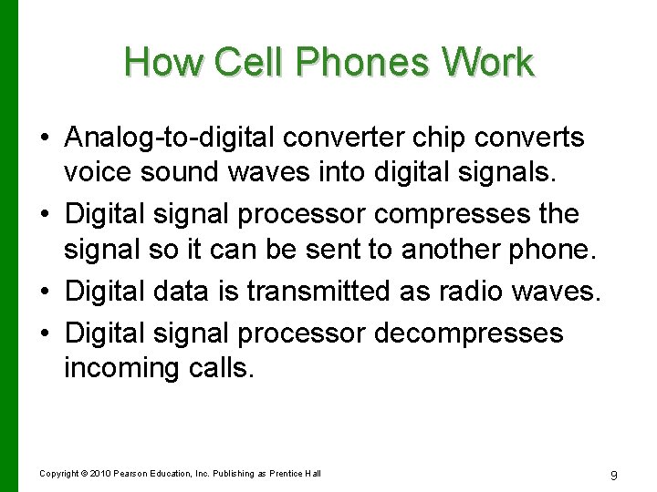 How Cell Phones Work • Analog-to-digital converter chip converts voice sound waves into digital