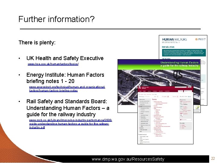 Further information? There is plenty: • UK Health and Safety Executive www. hse. gov.