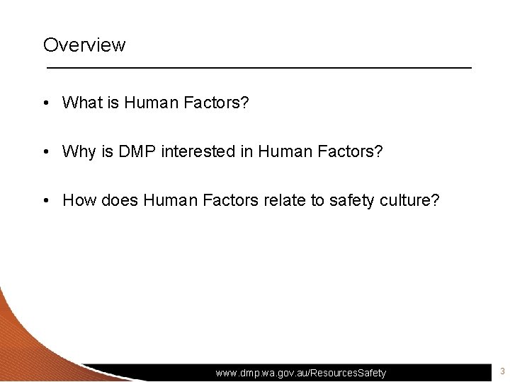 Overview • What is Human Factors? • Why is DMP interested in Human Factors?