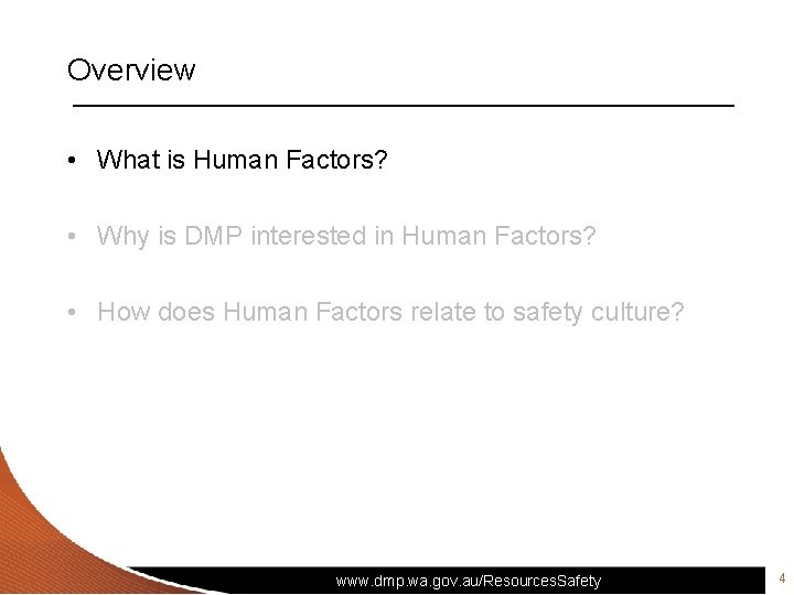 Overview • What is Human Factors? • Why is DMP interested in Human Factors?