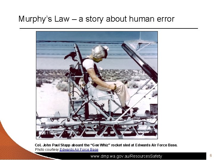 Murphy’s Law – a story about human error Col. John Paul Stapp aboard the