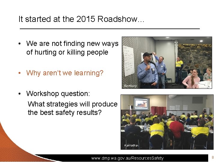 It started at the 2015 Roadshow… • We are not finding new ways of