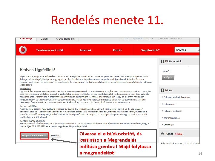 Rendelés menete 11. Olvassa el a tájékoztatót, és kattintson a Megrendelés indítása gombra! Majd