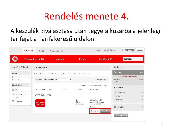 Rendelés menete 4. A készülék kiválasztása után tegye a kosárba a jelenlegi tarifáját a