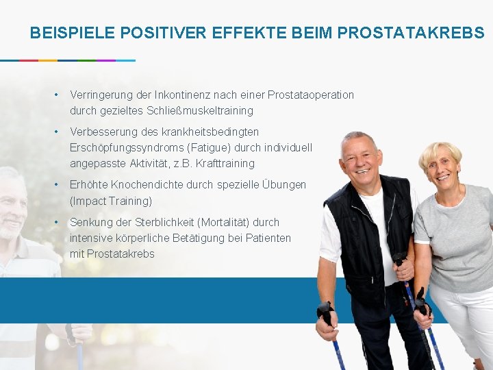 BEISPIELE POSITIVER EFFEKTE BEIM PROSTATAKREBS • Verringerung der Inkontinenz nach einer Prostataoperation durch gezieltes