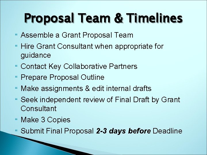 Proposal Team & Timelines Assemble a Grant Proposal Team Hire Grant Consultant when appropriate