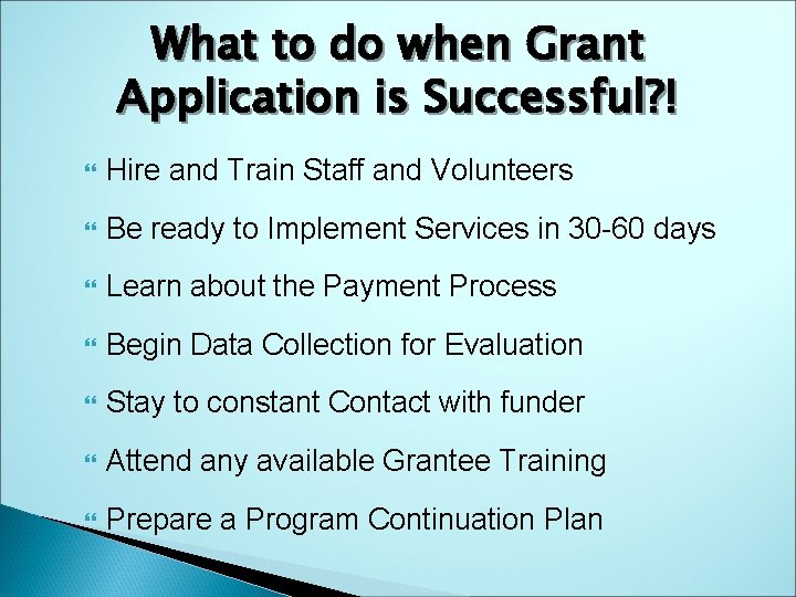 What to do when Grant Application is Successful? ! Hire and Train Staff and