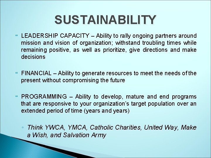 SUSTAINABILITY LEADERSHIP CAPACITY – Ability to rally ongoing partners around mission and vision of