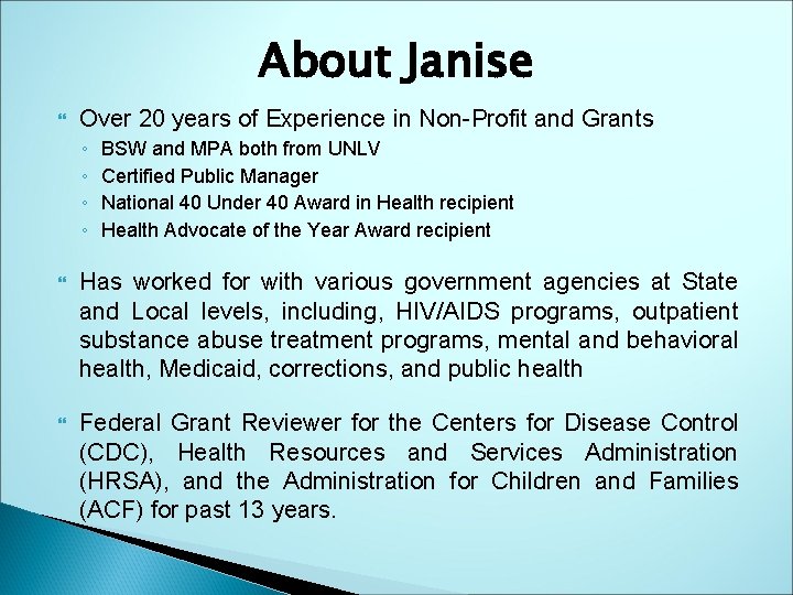 About Janise Over 20 years of Experience in Non-Profit and Grants ◦ ◦ BSW