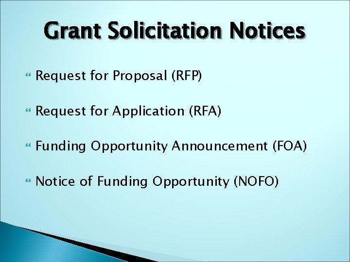 Grant Solicitation Notices Request for Proposal (RFP) Request for Application (RFA) Funding Opportunity Announcement